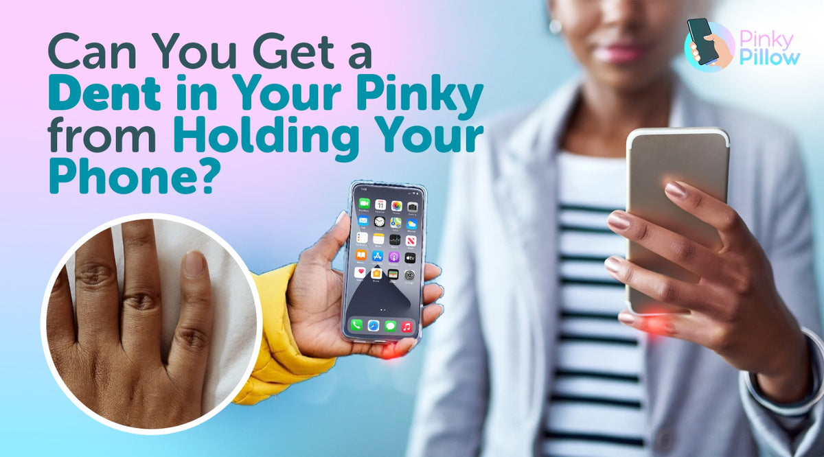 Can You Get a Dent in Your Pinky from Holding Your Phone? Understanding the Risks and Solutions