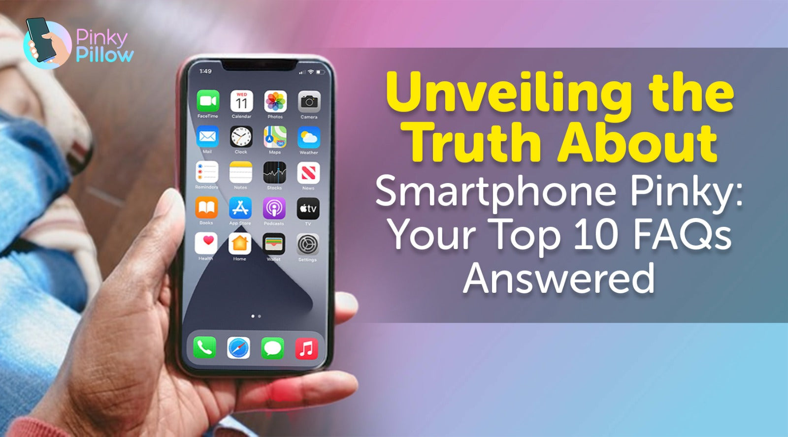 Unveiling the Truth About Smartphone Pinky Your Top 10 FAQs Answered